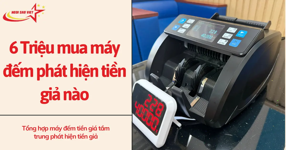 6 Triệu có thể mua được máy đếm phát hiện tiền giả nào? máy đếm tiền phát hiện tiền giả 6 triệu