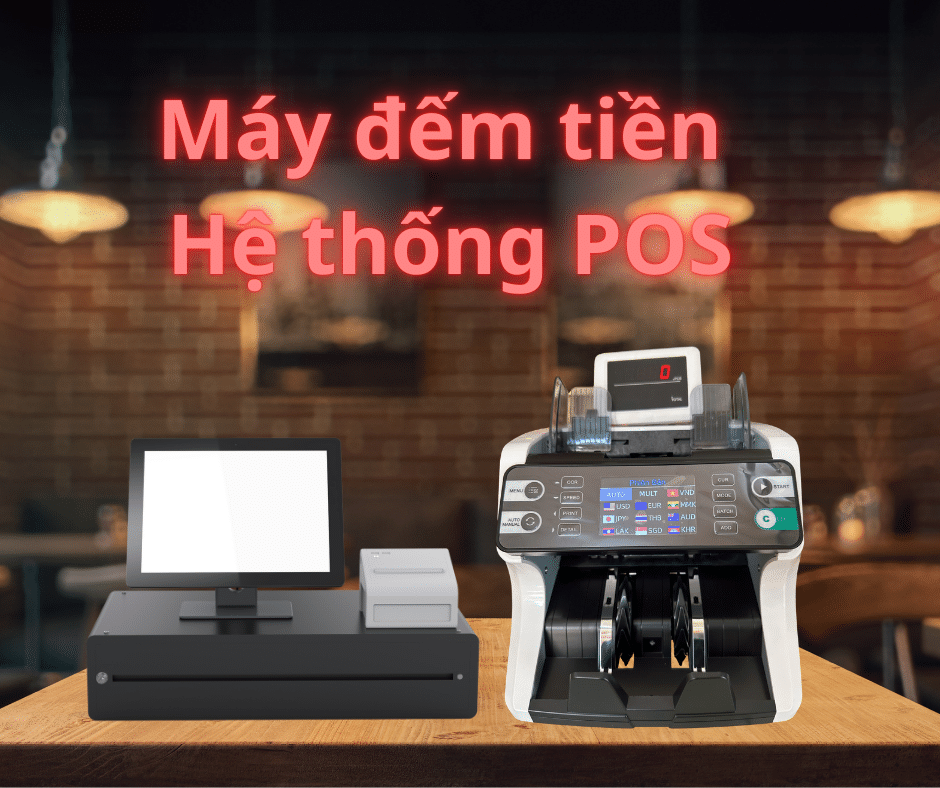 Máy đếm tiền và hệ thống POS